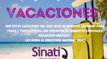 Que estas vacaciones del 2025 sean un merecido descanso para todas y todos ustedes. Que disfruten de momentos especiales, recarguen energías. Les desea El Directorio Nacional SINATI