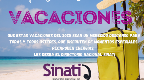 Que estas vacaciones del 2025 sean un merecido descanso para todas y todos ustedes. Que disfruten de momentos especiales, recarguen energías. Les desea El Directorio Nacional SINATI